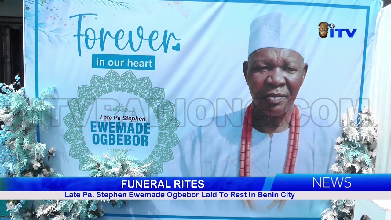 FUNERAL RITES: Late Pa. Stephen Ewemade Ogbebor Laid To Rest In Benin City