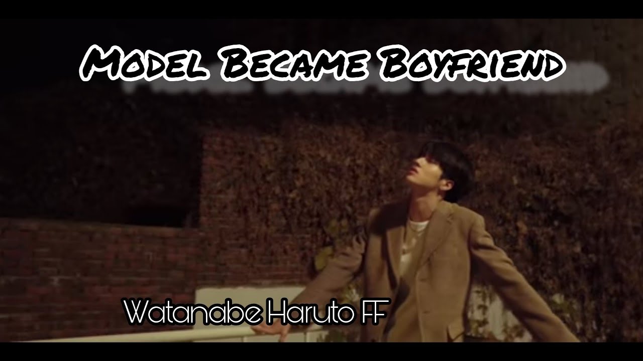Treasure Haruto FF Oneshot | Model Became Boyfriend