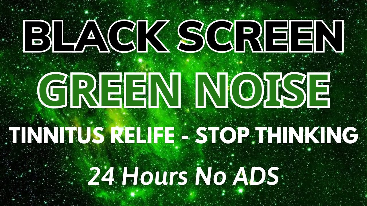 Green Noise Sound To Tinnitus Relife And Stop Thinking | Black Screen In 24H No ADS