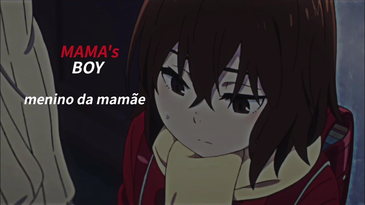 Mama's boy, mama's boy (speed up)