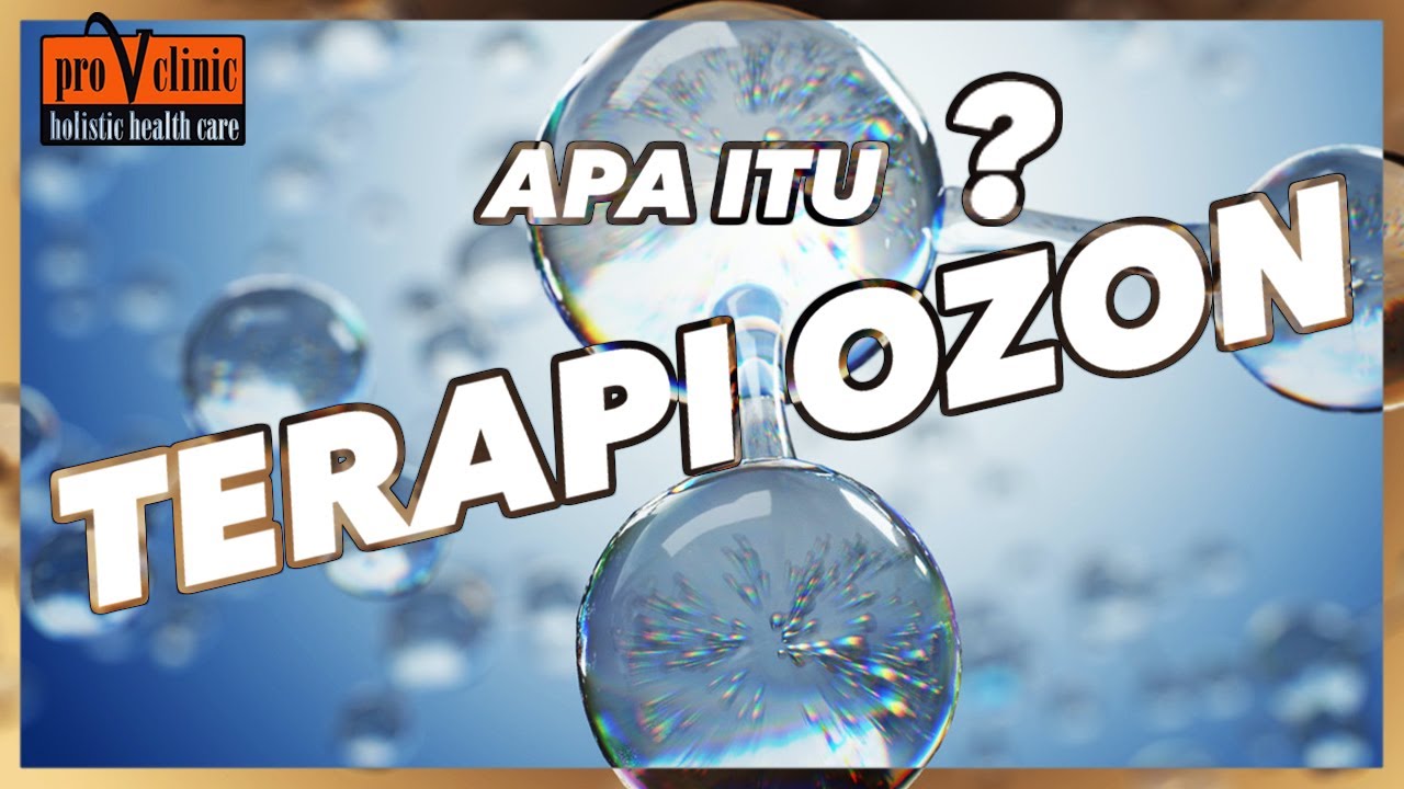 Terapi Ozon - Perlu Tahu dan Coba | Pro V Clinic Ozone Therapy