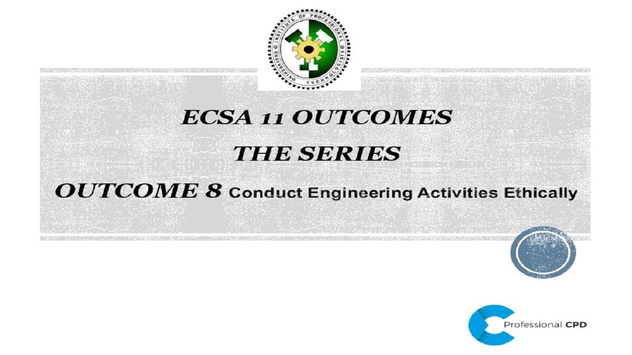 Registration of Technologists at ECSA - Outcome 8: Conduct Engineering Activities Ethically