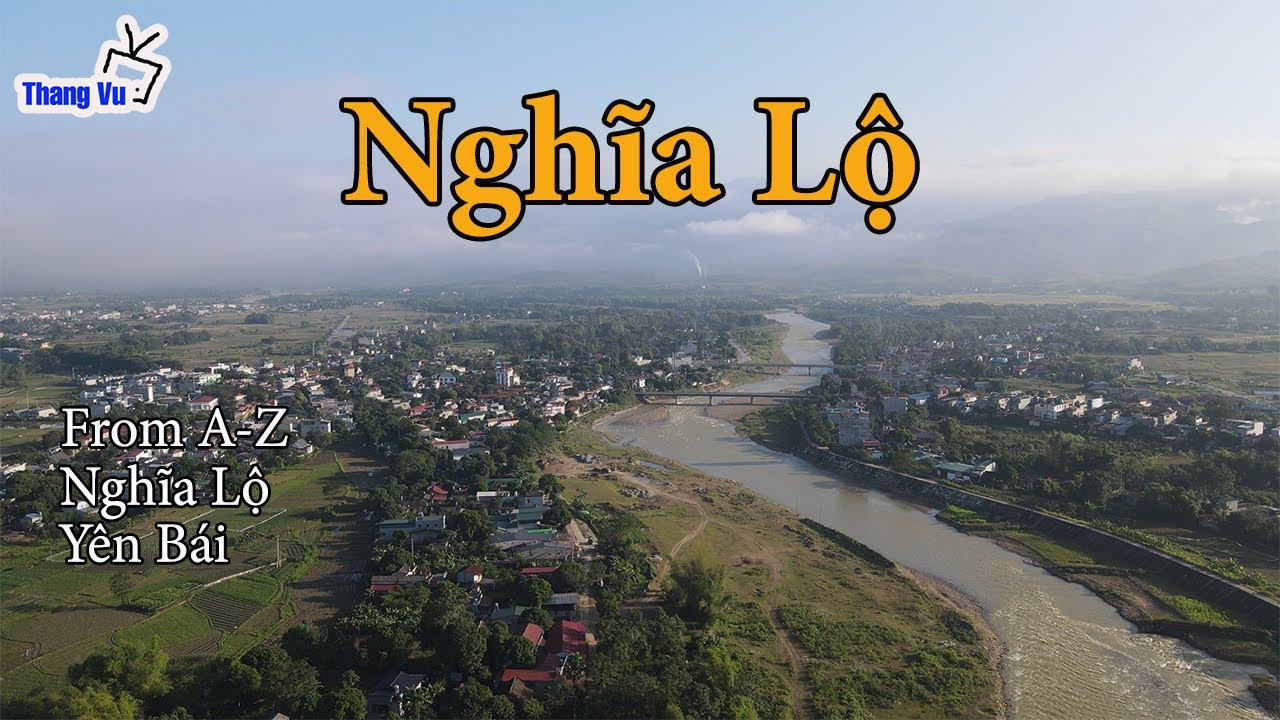 Thị xã Nghĩa Lộ (Nghia Lo Town) From A-Z I Nghĩa Lộ I Yên Bái I Việt Nam I Thang Vu