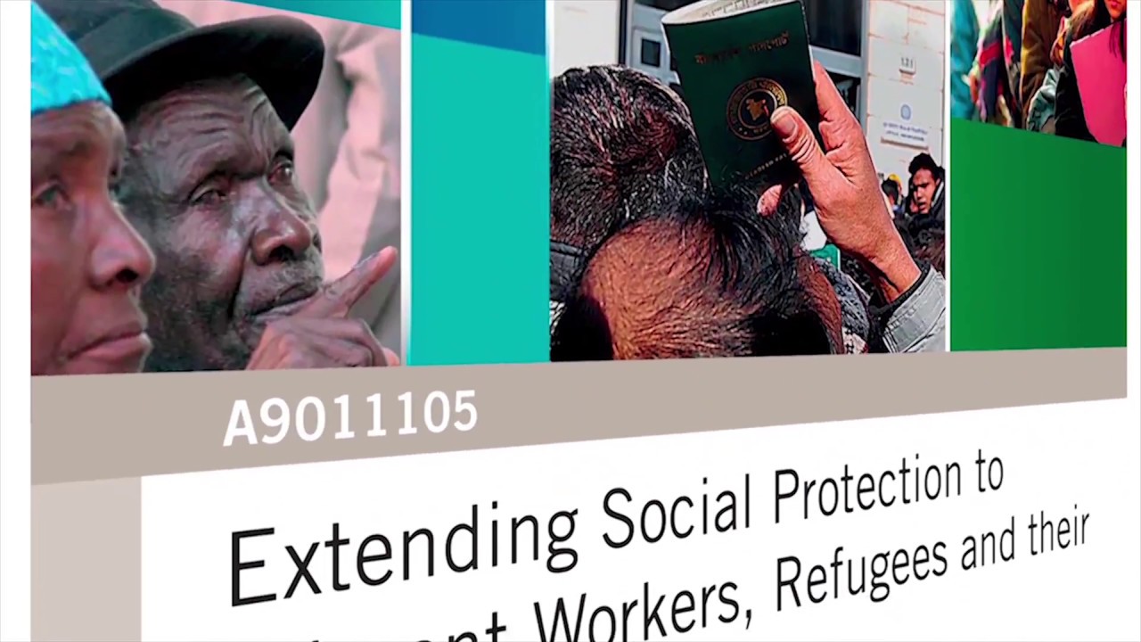 Extending social protection to migrant workers, refugees and their families