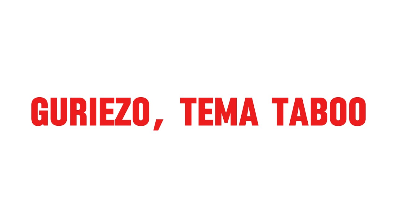 GURIEZO, TEMA TABOO