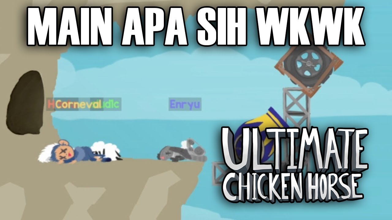 MAU MAIN APA SIH KITA WKWK - Ultimate Chicken Horse Indonesia