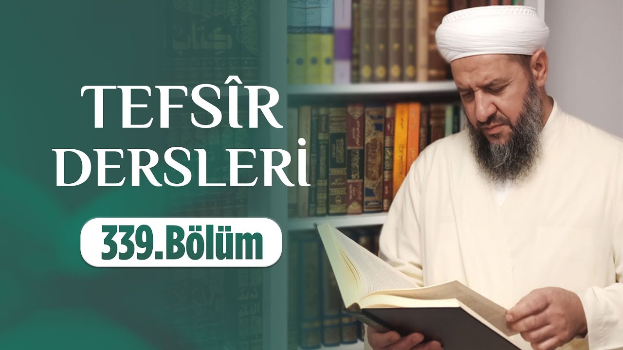 İsmail Hünerlice Hocaefendi ile Tefsîr Dersleri - Lokman Sûresi (20-34) (339.Bölüm)