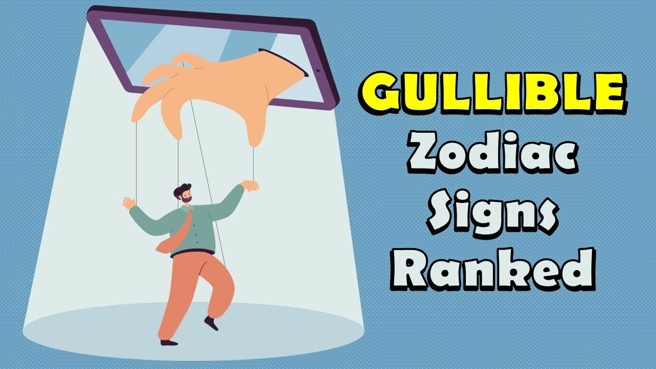 GULLIBLE Zodiac Signs Ranked