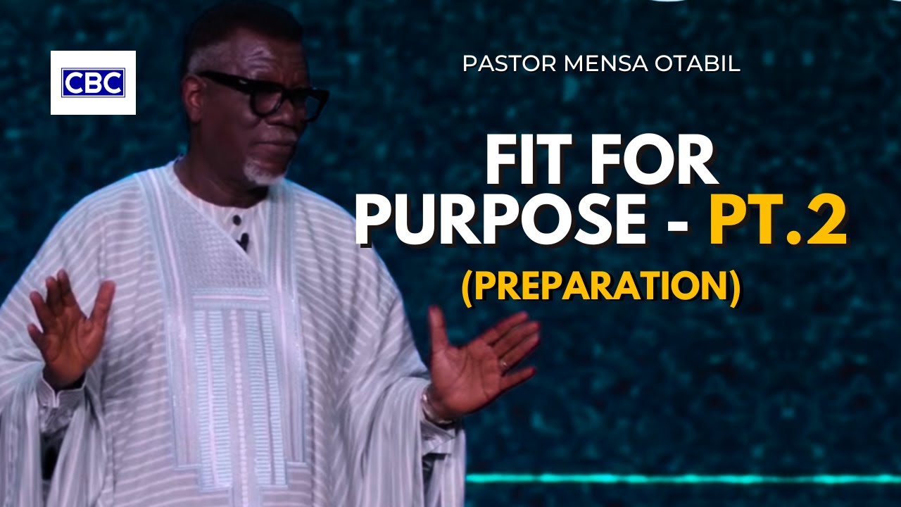Fit For Purpose - Pt.2 (Preparation) || Pastor Mensa Otabil