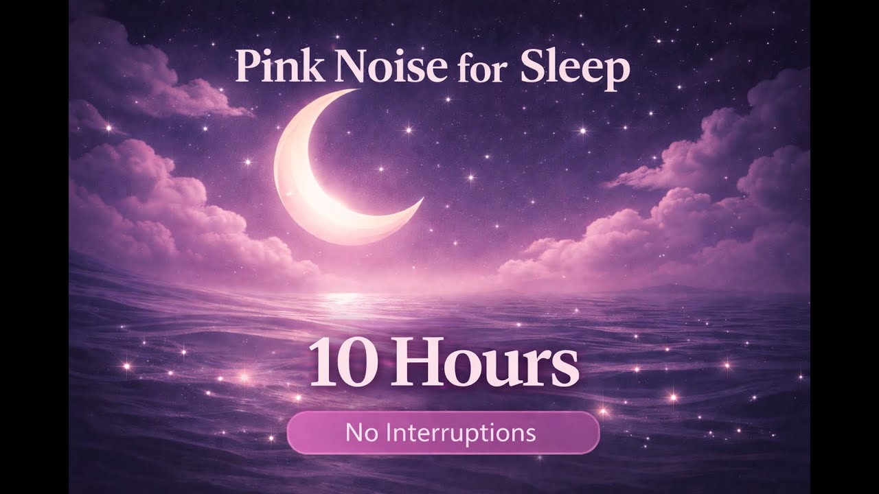 10 Hours of Soft Pink Noise for Sleeping Through the Night