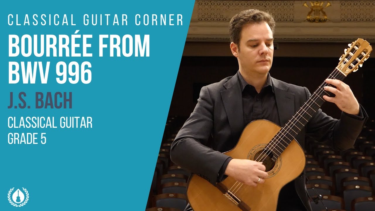 Bourr&eacute;e BWV 996 by J.S. Bach - Grade 5 Repertoire for Classical Guitar