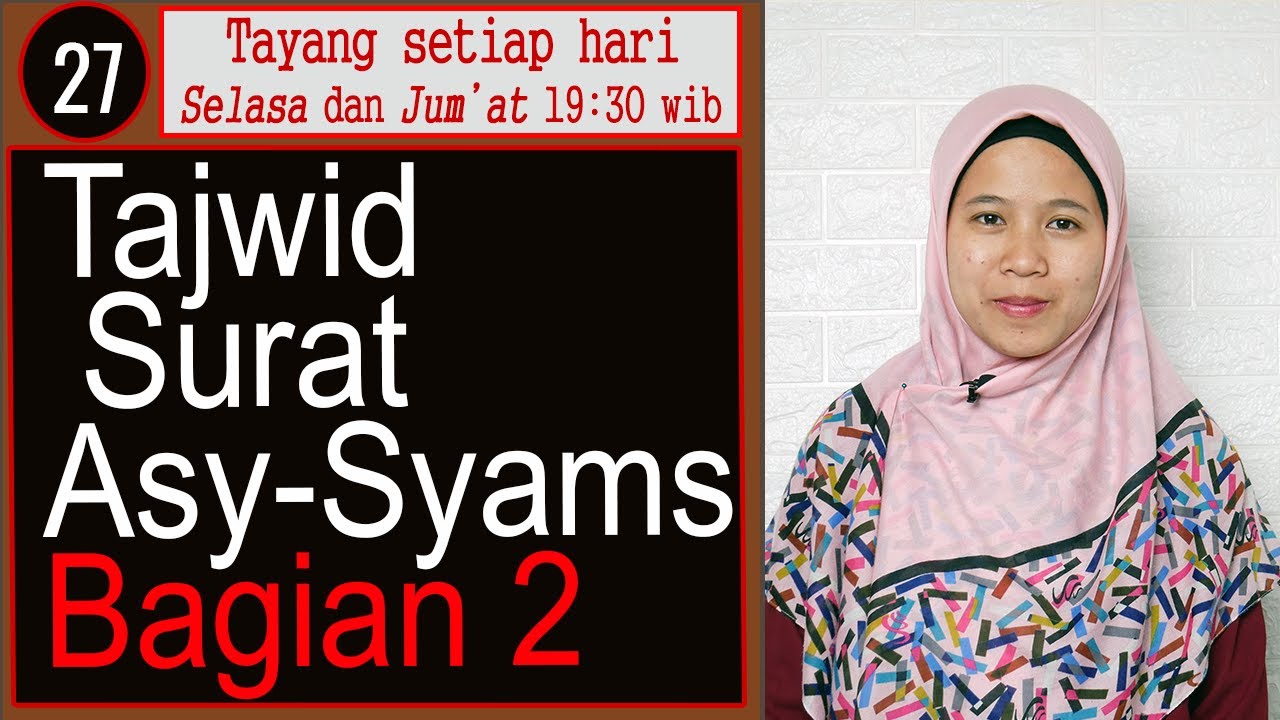 PEMBAHASAN TAJWID SURAH ASY SYAMS AYAT 11-15 LENGKAP CARA BACA DAN CONTOH PENGUCAPANNYA EPS 27