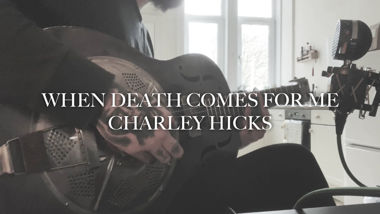 When Death Comes For Me - Charley Hicks
