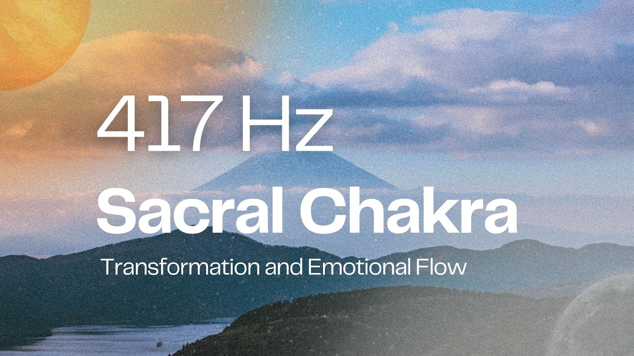 417 Hz Sacral Chakra Frequency | Emotional Healing, Transformation & Reproductive Balance