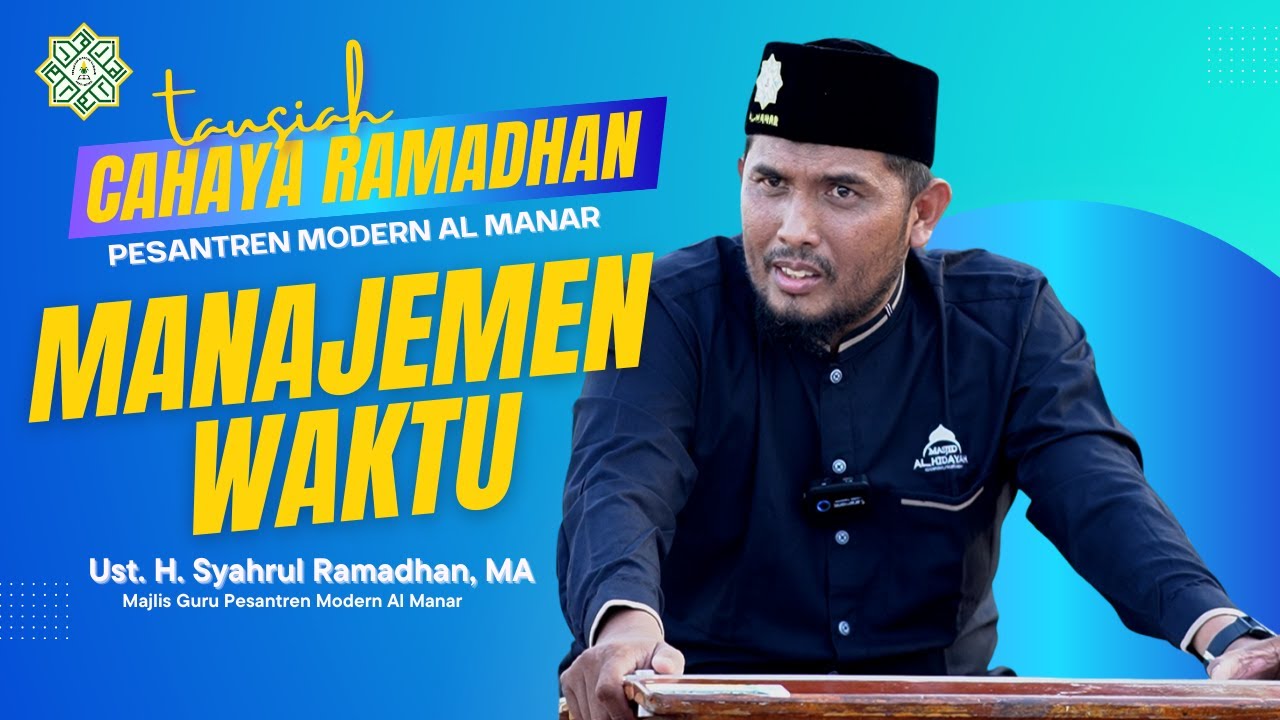 Manajemen Waktu - Ust. H. Syahrul Ramadhan, MA | Cahaya Ramadhan 1445 H