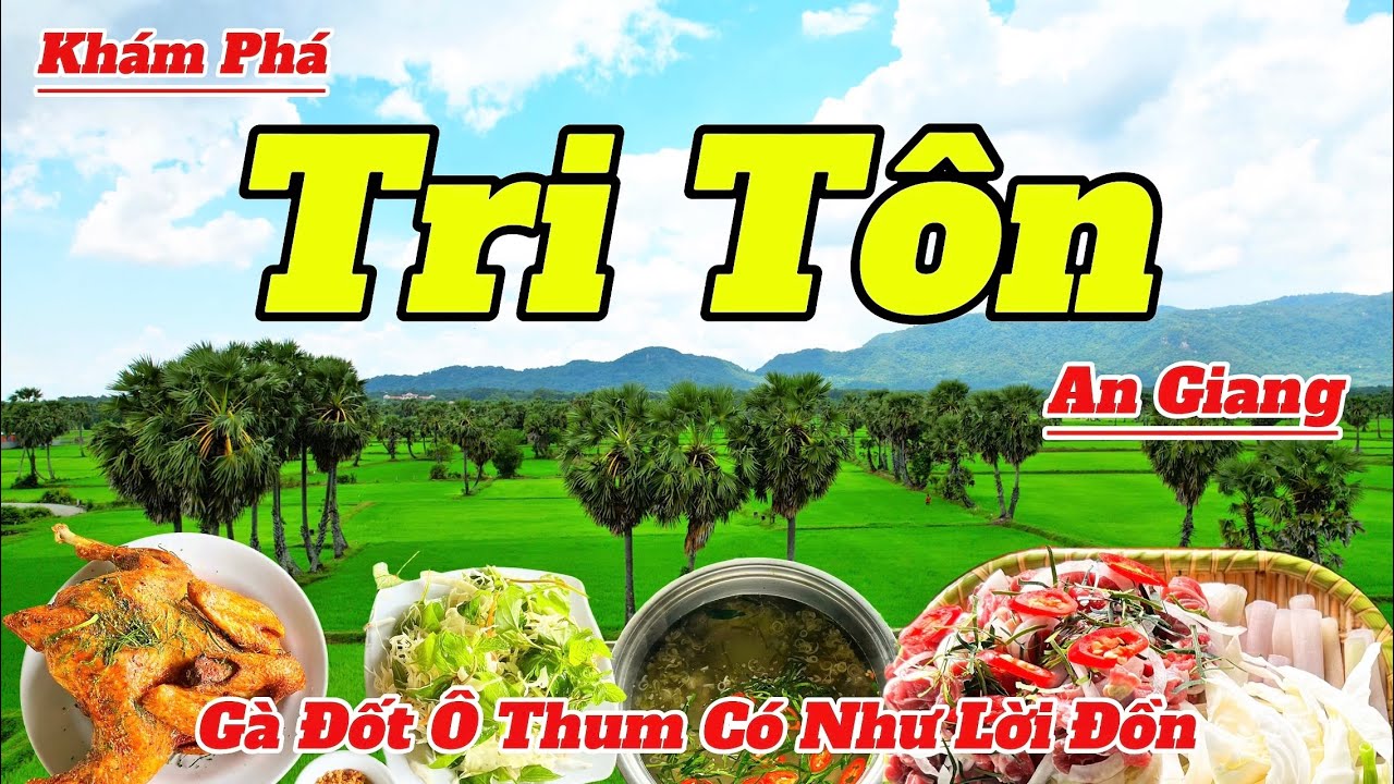 Khám Phá Tri Tôn An Giang Ăn Gà Đốt Ô Thum Xem Có Ngon Như Lời Đồn Không?