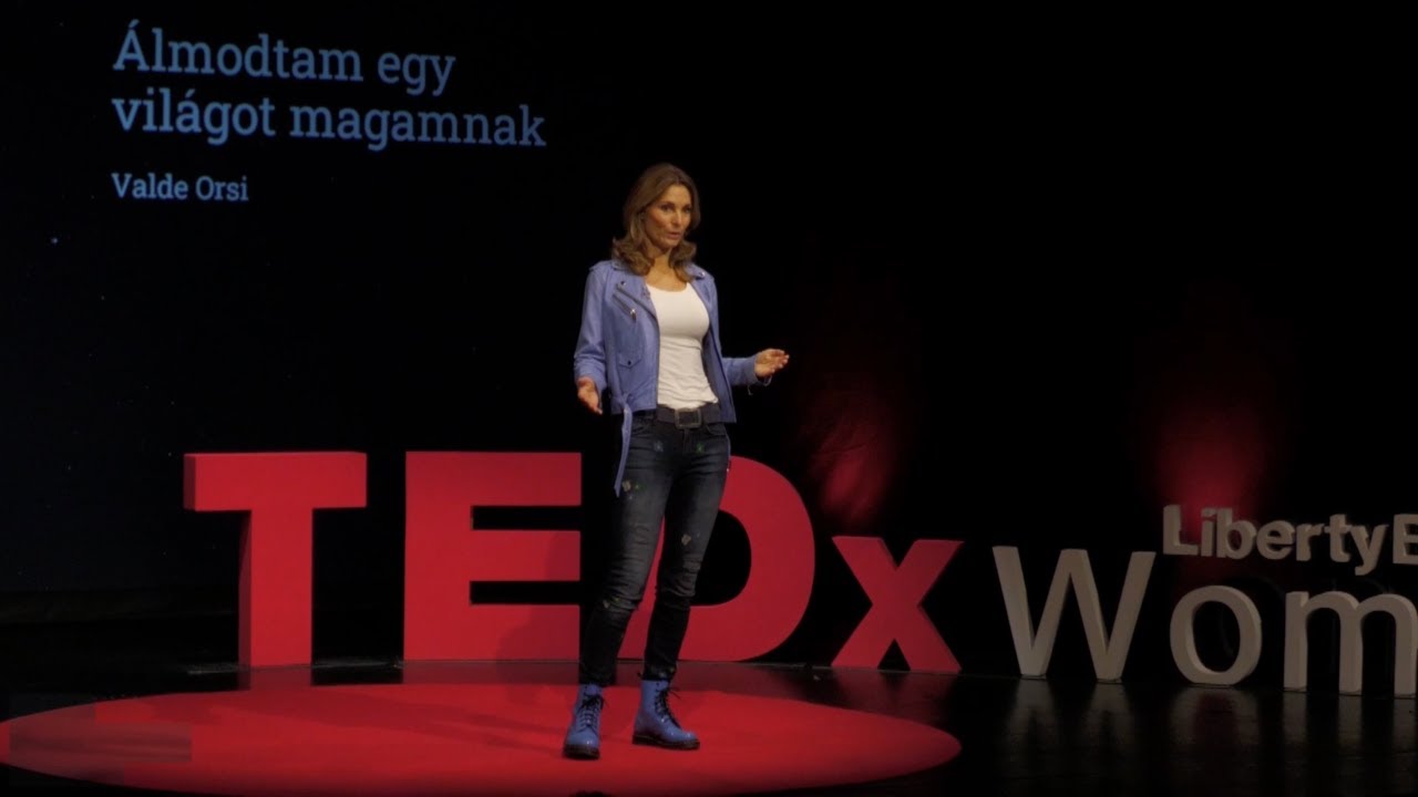Álmodtam egy világot magamnak | Orsolya Ifi-Valde | TEDxLibertyBridgeWomen