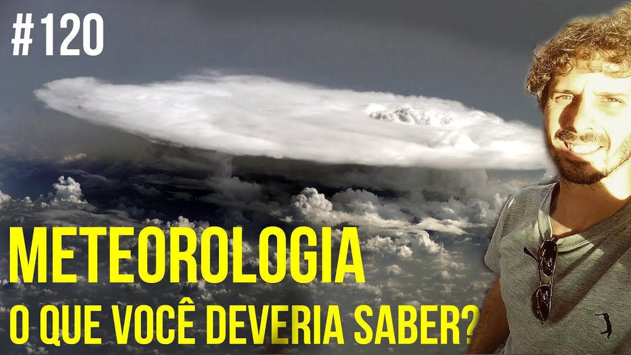 Meteorologia, o que você deveria saber? | #SAL #120