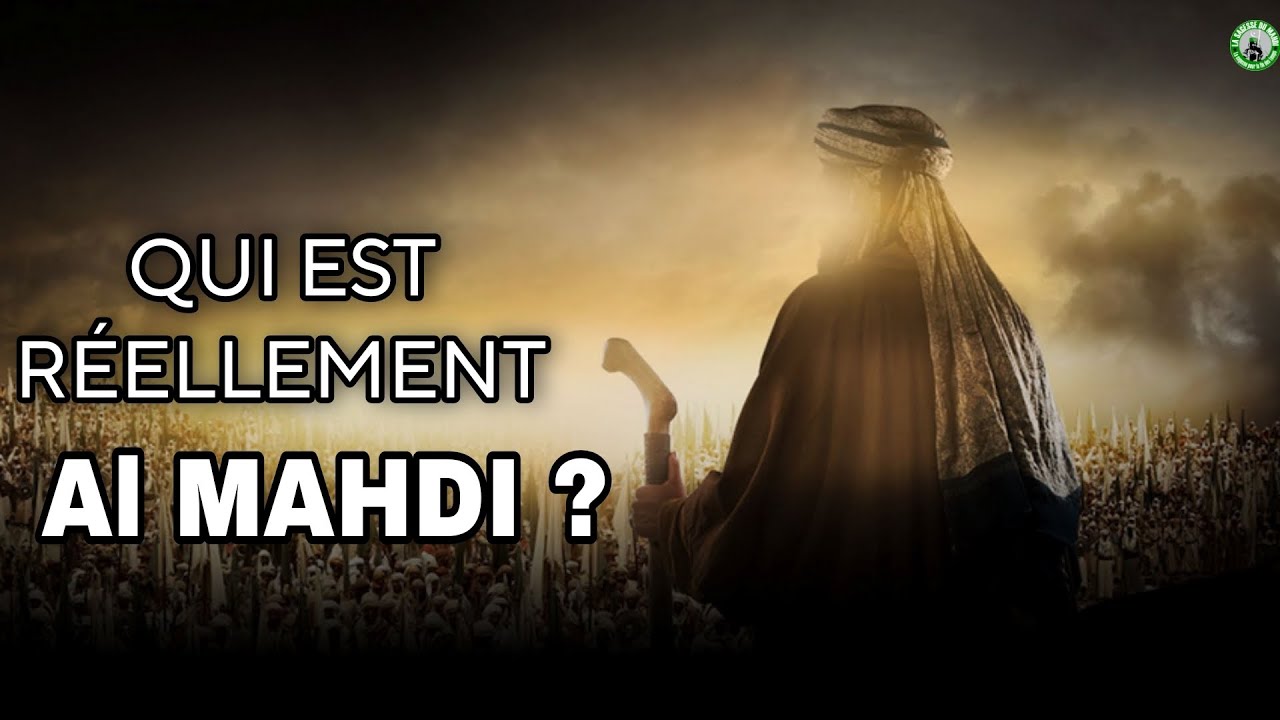 QUI EST RÉELLEMENT IMAM AL MAHDI ? - UN RÉCIT AUTHENTIQUE ET COMPLET SUR LE MAHDI