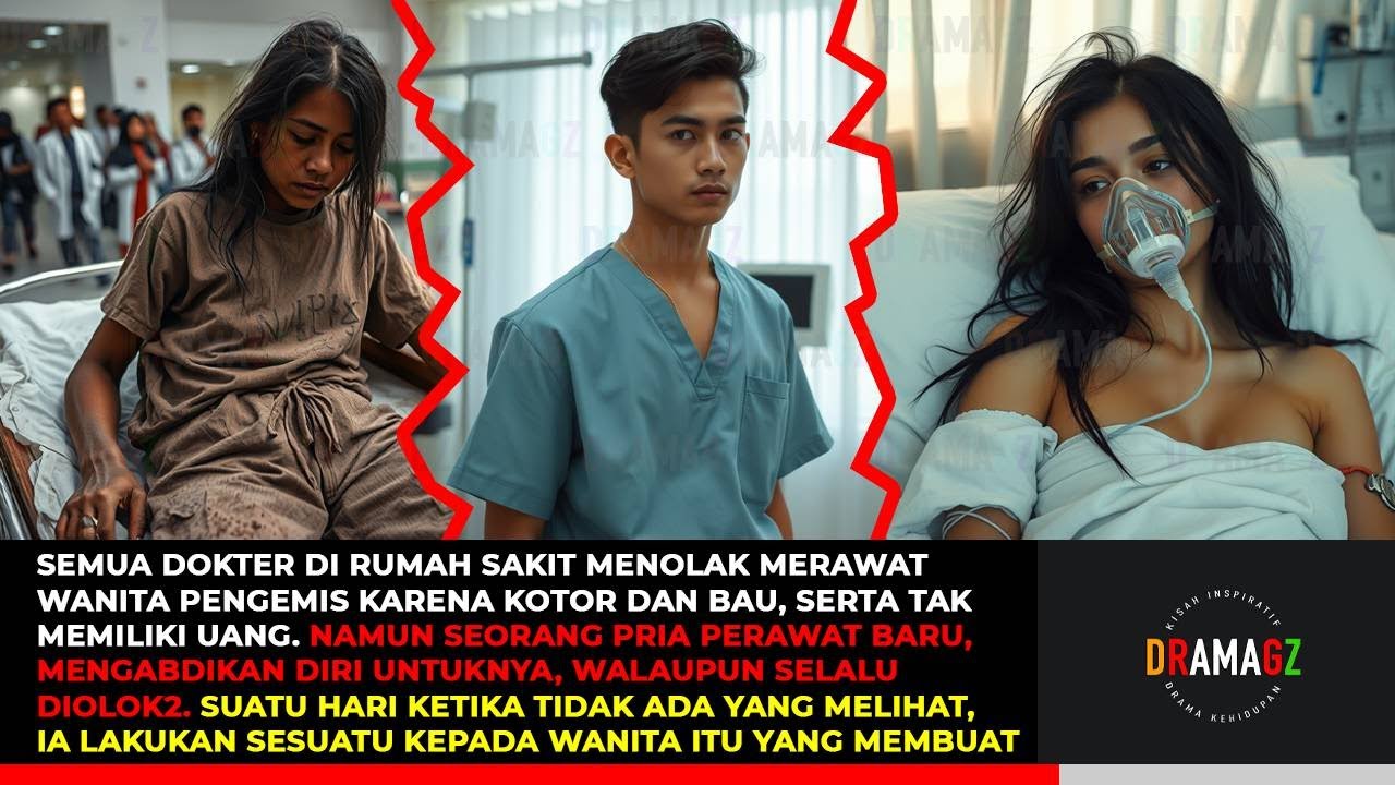 SEMUA DOKTER JIJIK KEPADA WANITA PENGEMIS, HANYA SATU PERAWAT DI RUMAH SAKIT YANG MAU MERAWAT DAN ME