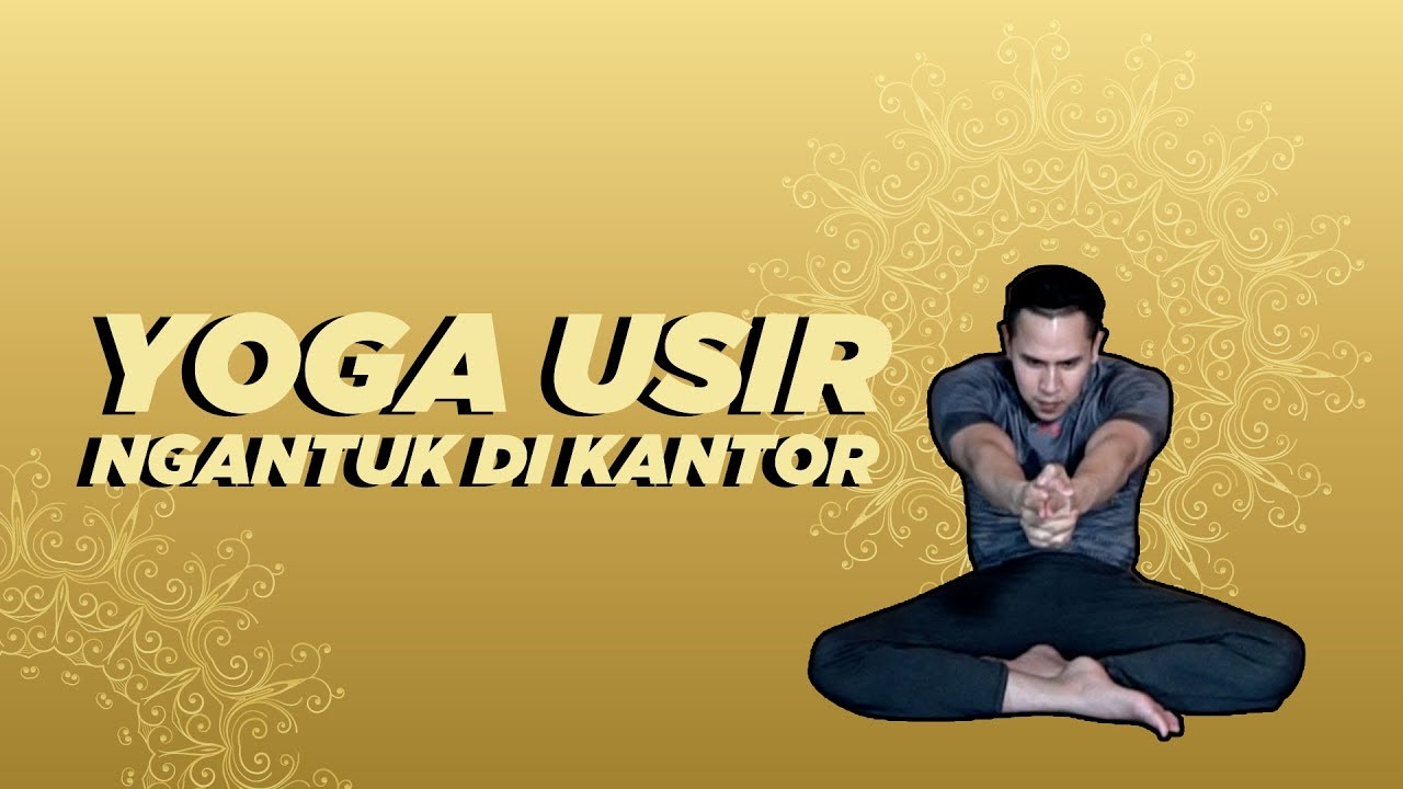 Sering Ngantuk Di Kantor? Lakukan Ini! - Yoga With Penyogastar