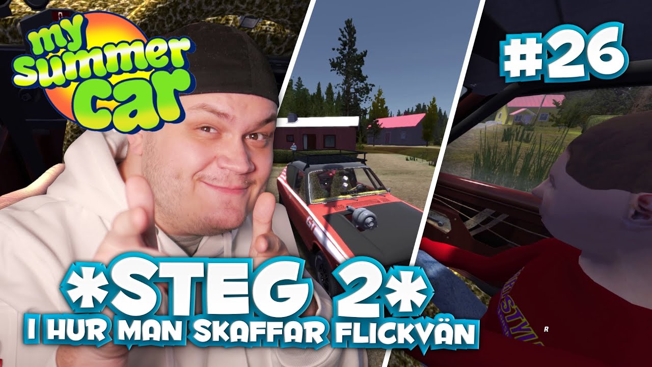 *STEG 2* I HUR MAN SKAFFAR FLICKVÄN! - MY SUMMER CAR - #26