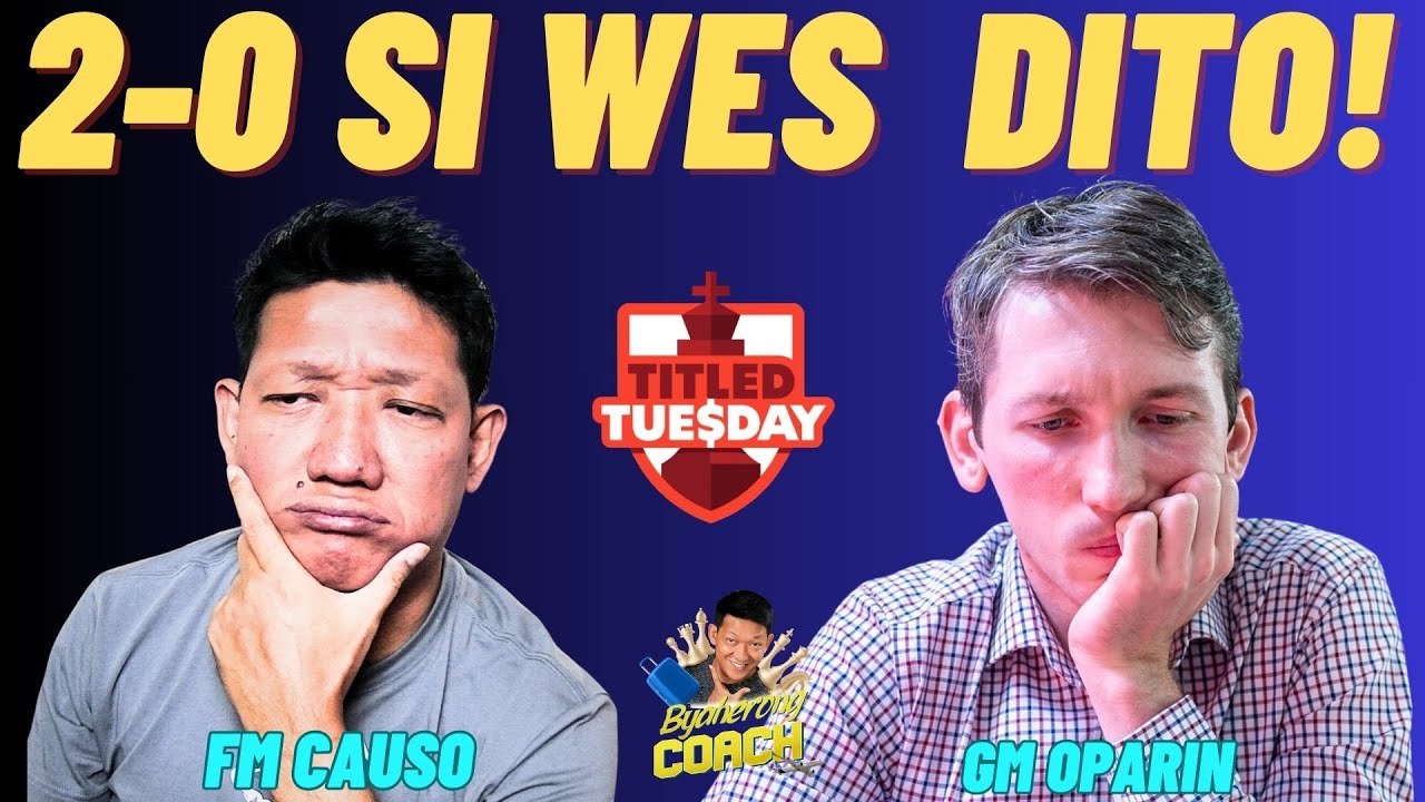 WESLEY SO INUBOS NYA! MAKALUSOT KAYA SI COACH POGI?  FM Causo vs GM Oparin! Titled Tuesday