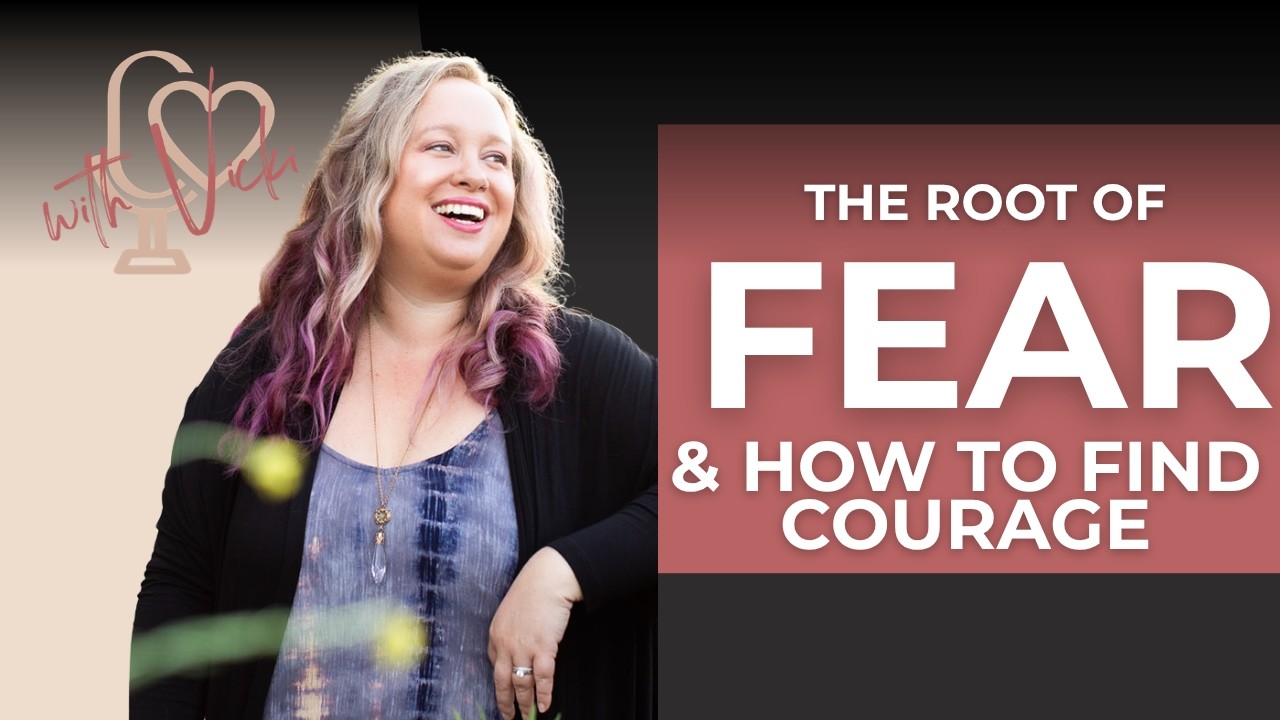 Ep.53: The Root of Your Fear: How to Find Courage When You’re Afraid of Judgment