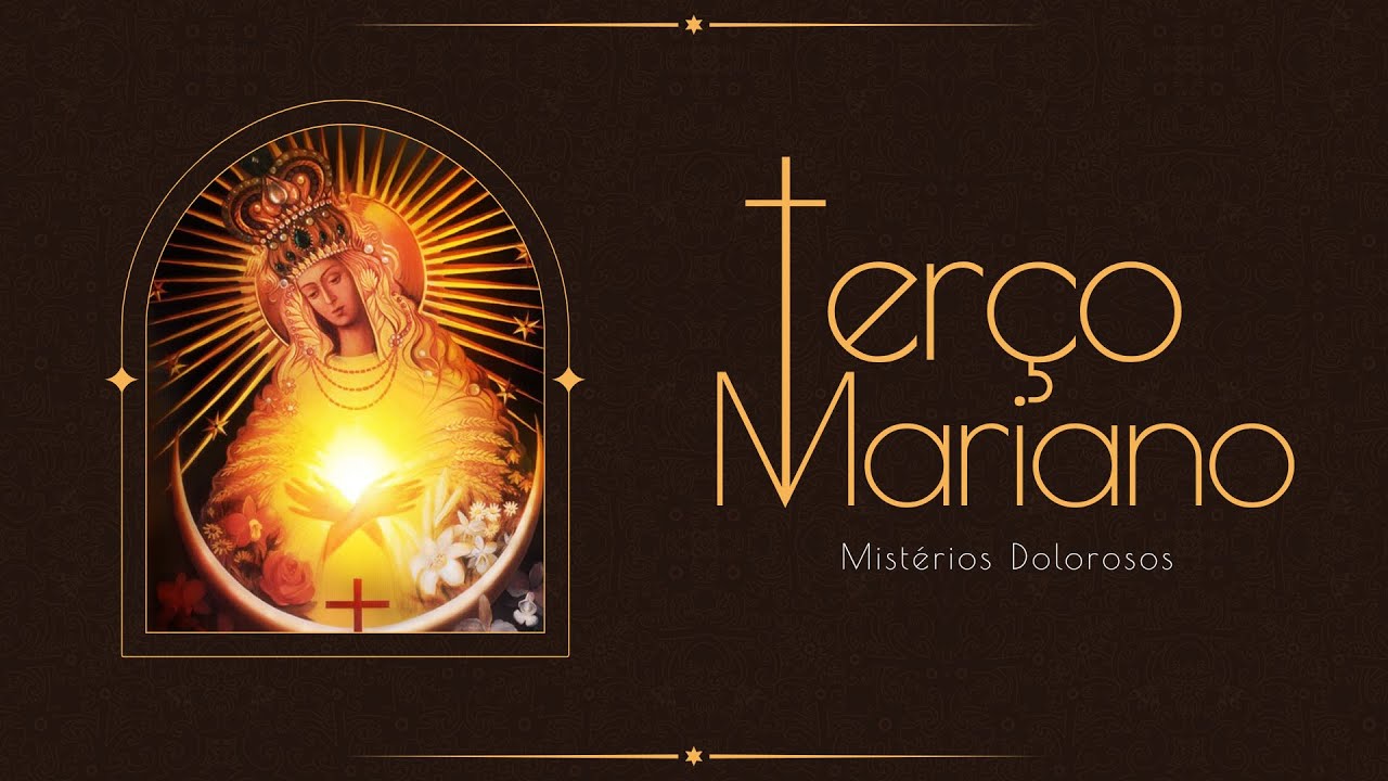 TERÇO MARIANO - MISTÉRIOS DOLOROSOS
