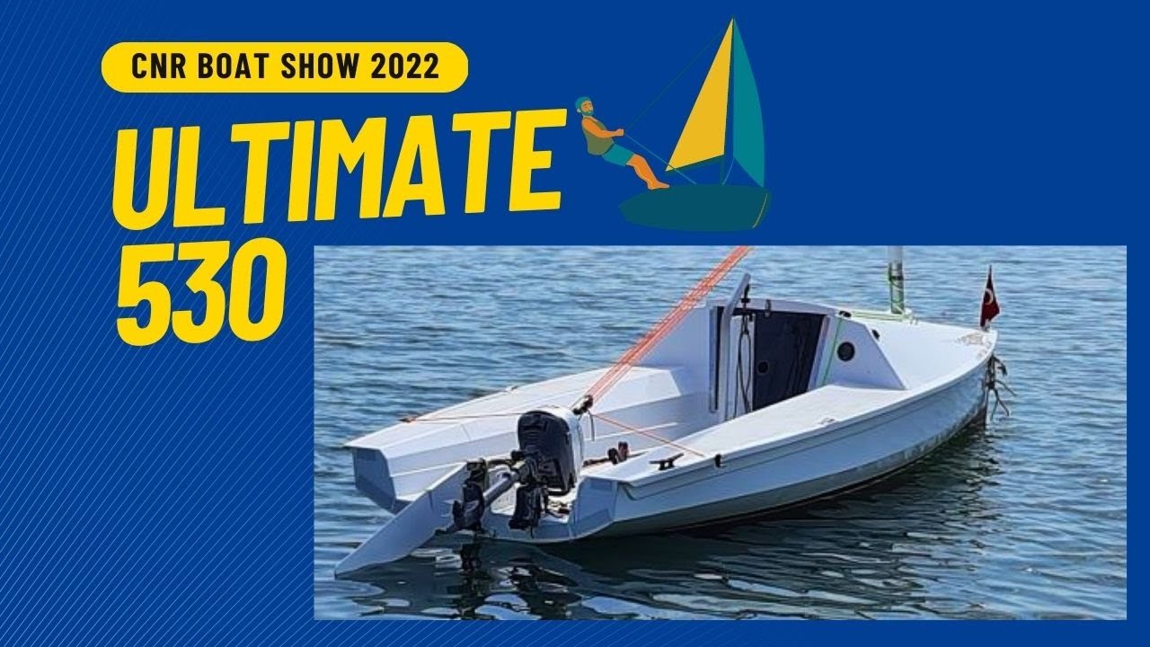 Обзор Ultimate 530 - Маленькая парусная лодка - CNR Boat Show 2022