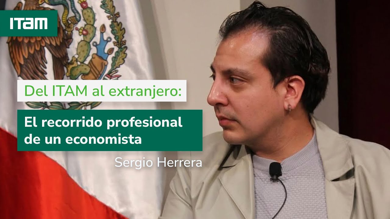 Del ITAM al extranjero: El recorrido profesional de un economista
