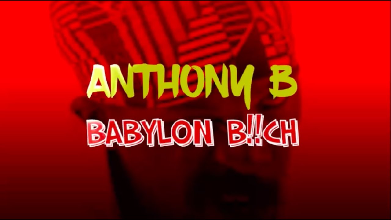 Massive B Presents: 'Babylon B!!ch' by Anthony B (Official Lyric Video)