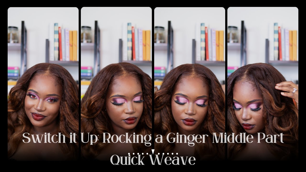 Switch it Up: Rocking a Ginger Middle Part Quick Weave