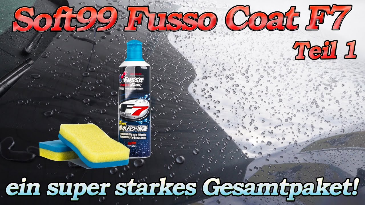 TOP Gesamtpaket! Soft99 FUSSO COAT F7 ideal für Einsteiger mit einfacher Verarbeitung und PERLEN!