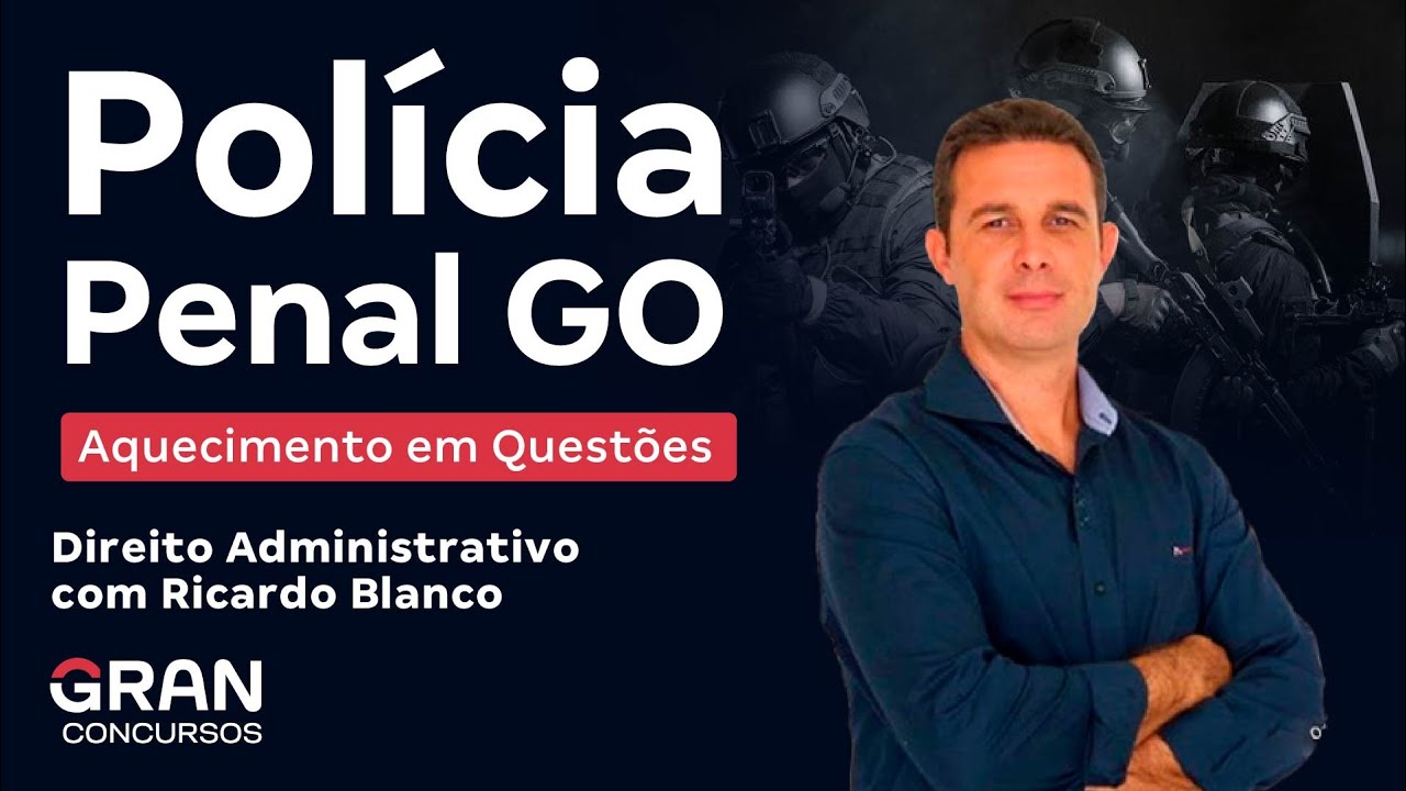 Concurso Polícia Penal GO - Aquecimento em Questões de Direito Administrativo