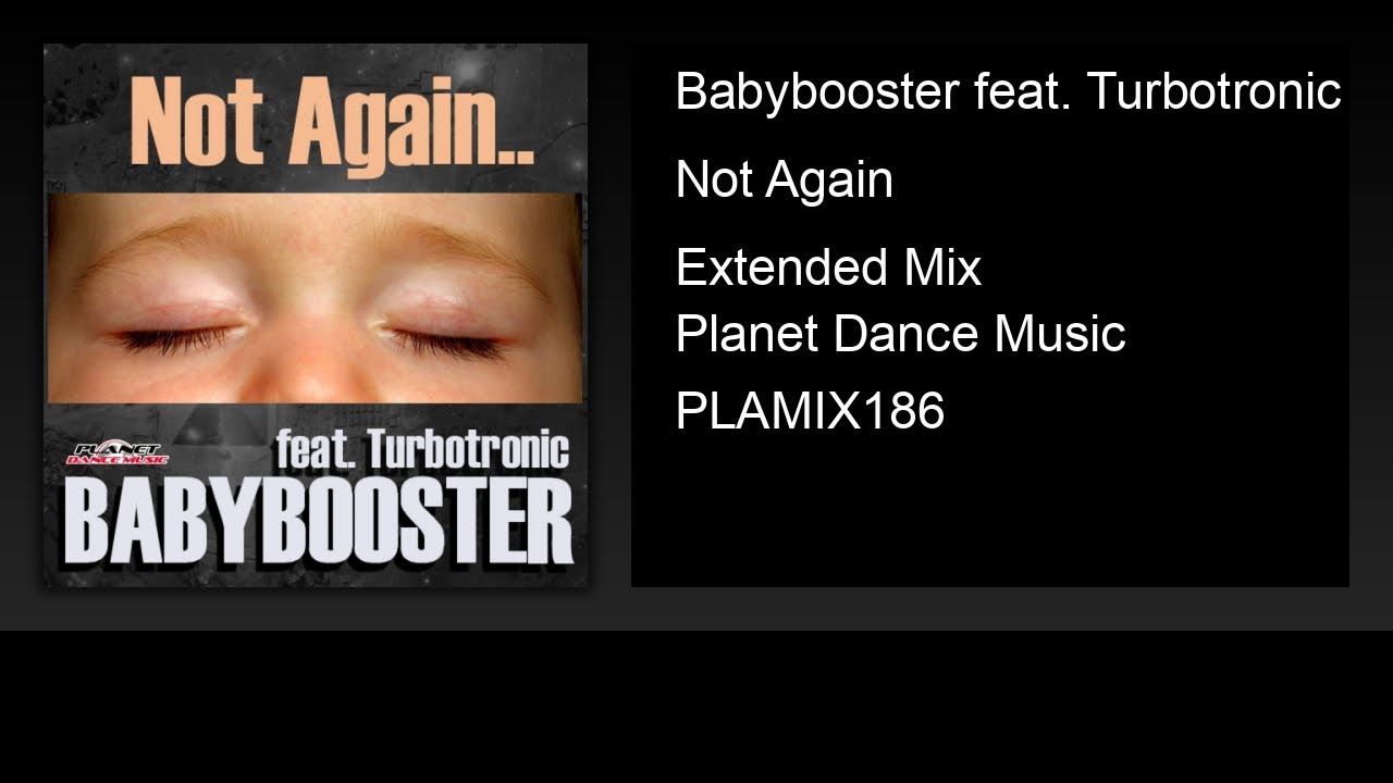 Babybooster feat. Turbotronic - Not Again (Extended Mix)