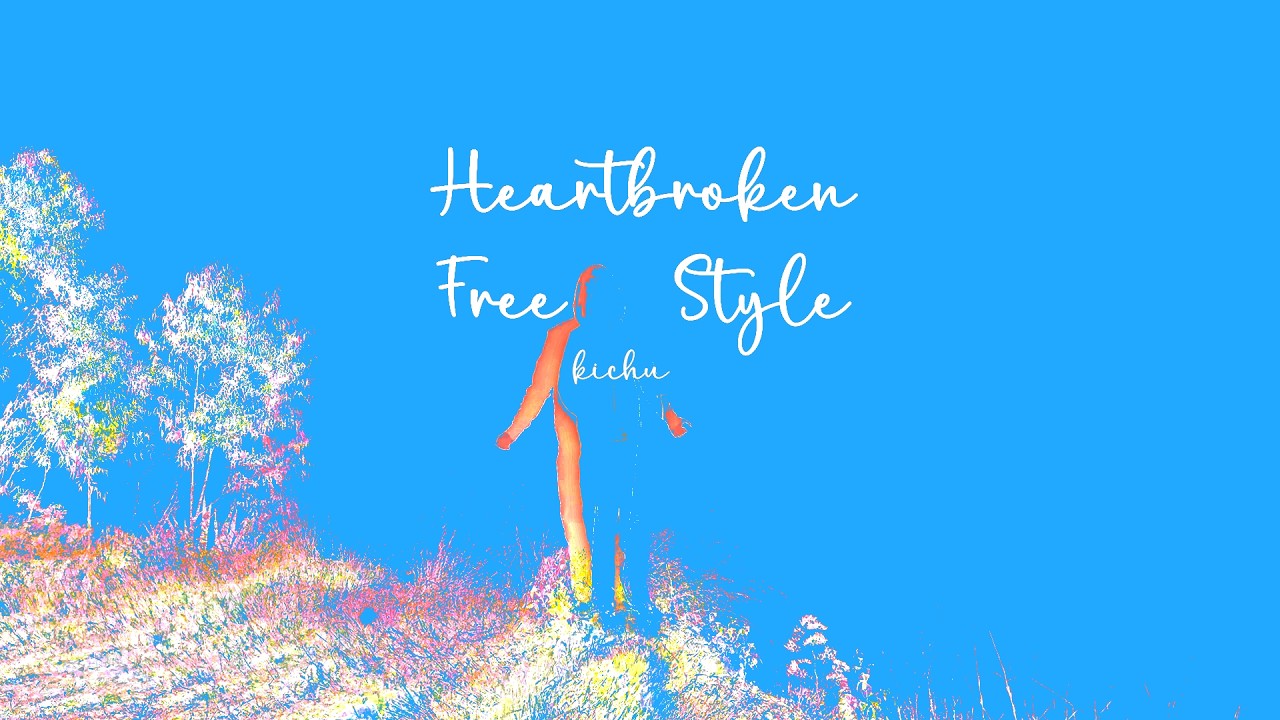 Heartbroken Freestyle - Kichu
