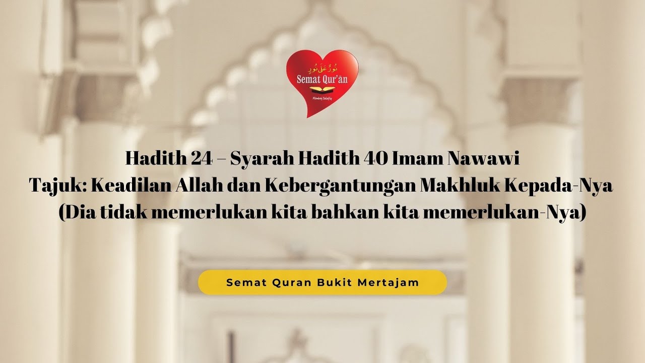 Keadilan Allah Dan Kebergantungan Makhluk KepadaNya (Bahagian 2) HADITH 40 Imam Nawawi - Hadith 24
