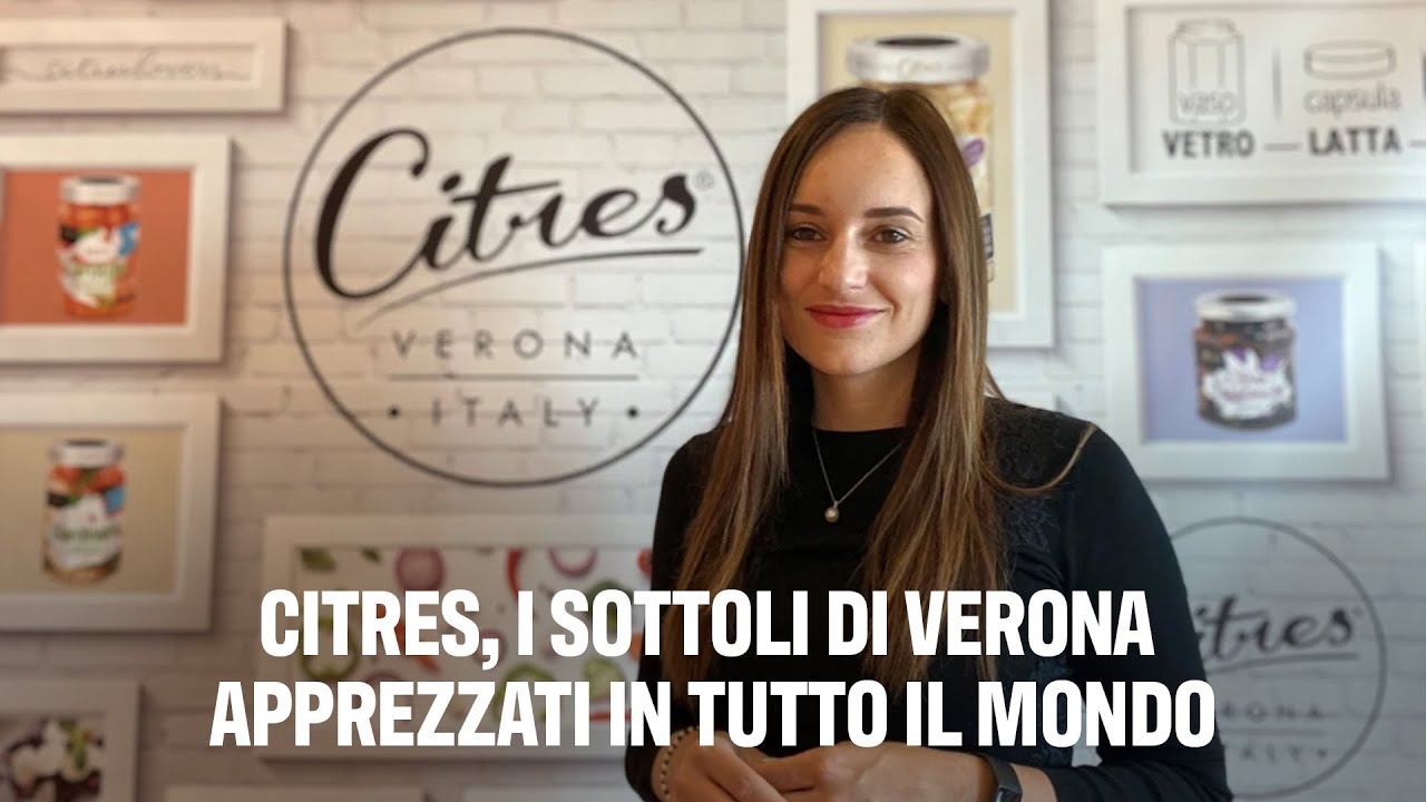 Citres, i sottoli di Verona apprezzati in tutto il mondo