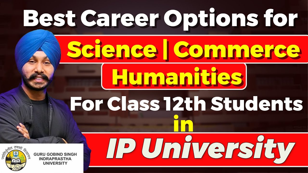 IP University | Best Courses for Science | Commerce | Humanities Students after Class 12th | GGSIPU
