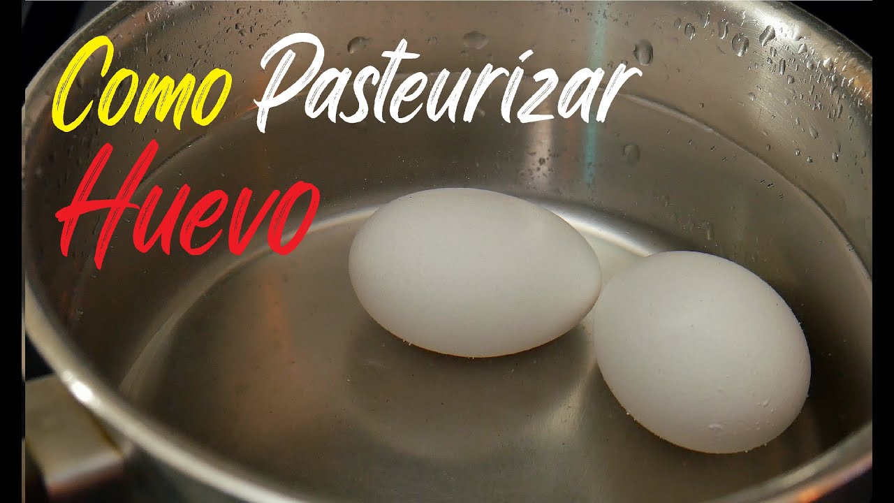 Como Pasteurizar Huevo Facil Simple
