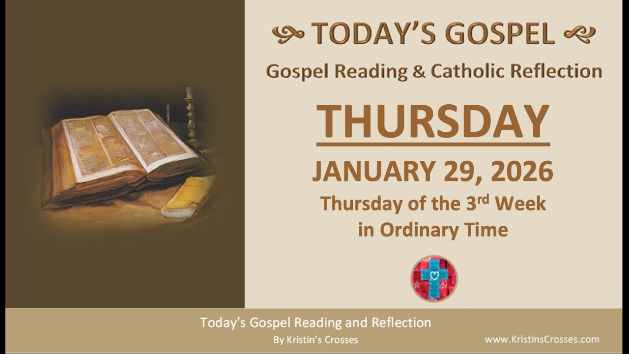 Today's Gospel Reading & Reflection &bull; Thursday, January 29, 2026.
