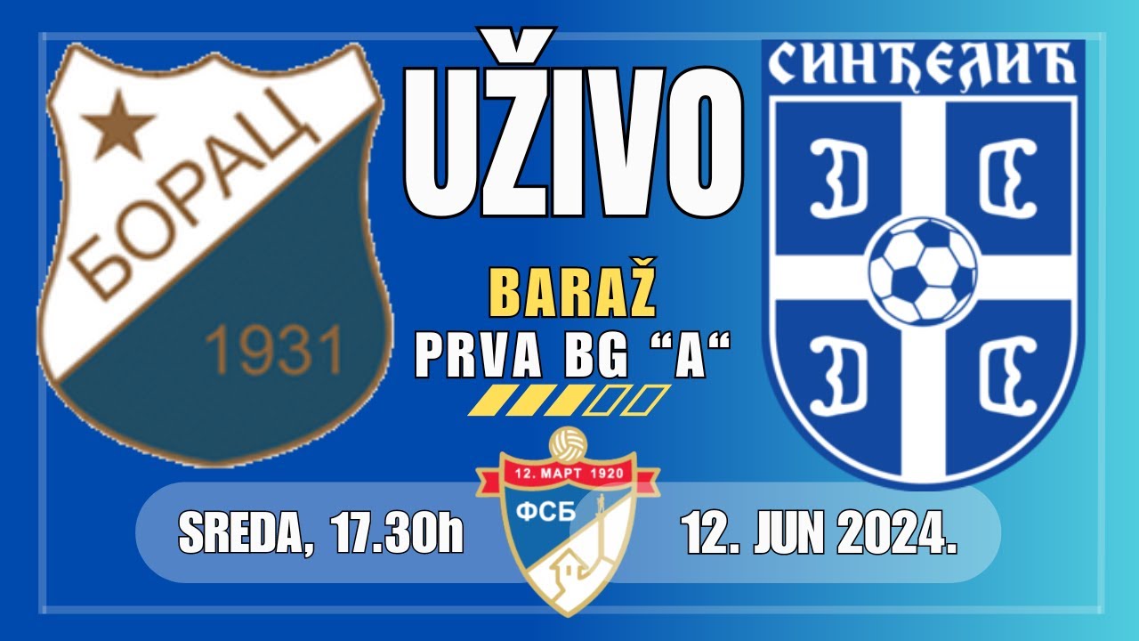 BORAC (Ostružnica) -SINĐELIĆ 2012 (Ugrinovci),  UŽIVO (Sreda, 12. Jun, 17.30)