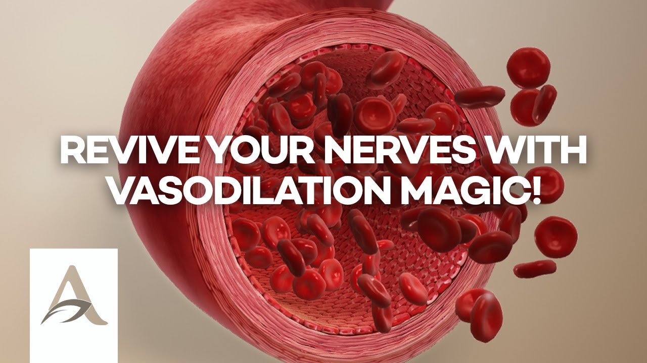 Revive Your Nerves with Vasodilation Magic!