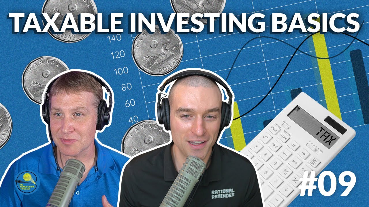 Taxable Investing in Canada | MoneyScope 9