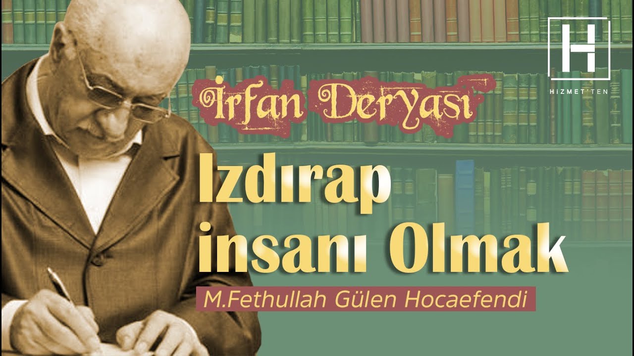 Izdırap İnsanı Olmak  | İrfan Deryası - 7 | M. Fethullah Gülen Hocaefendi
