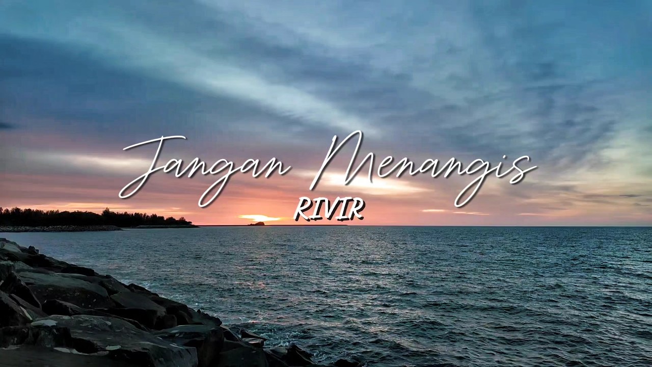 RIVIR - Jangan Menangis (Official Lyric Video) | Part 2
