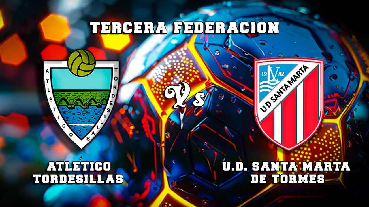 🔴DIRECTO : ATL&Eacute;TICO TORDESILLAS - U.D. SANTA MARTA DE TORMES Tercera Federaci&oacute;n