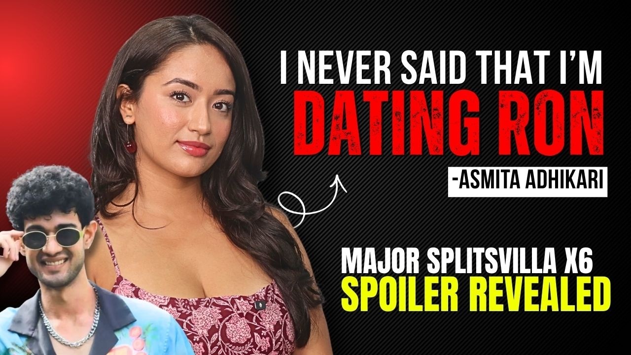 Splitsvilla X6 Asmita Adhikari declines dating Ron, Major Splitsvilla X6 Spoiler Revealed