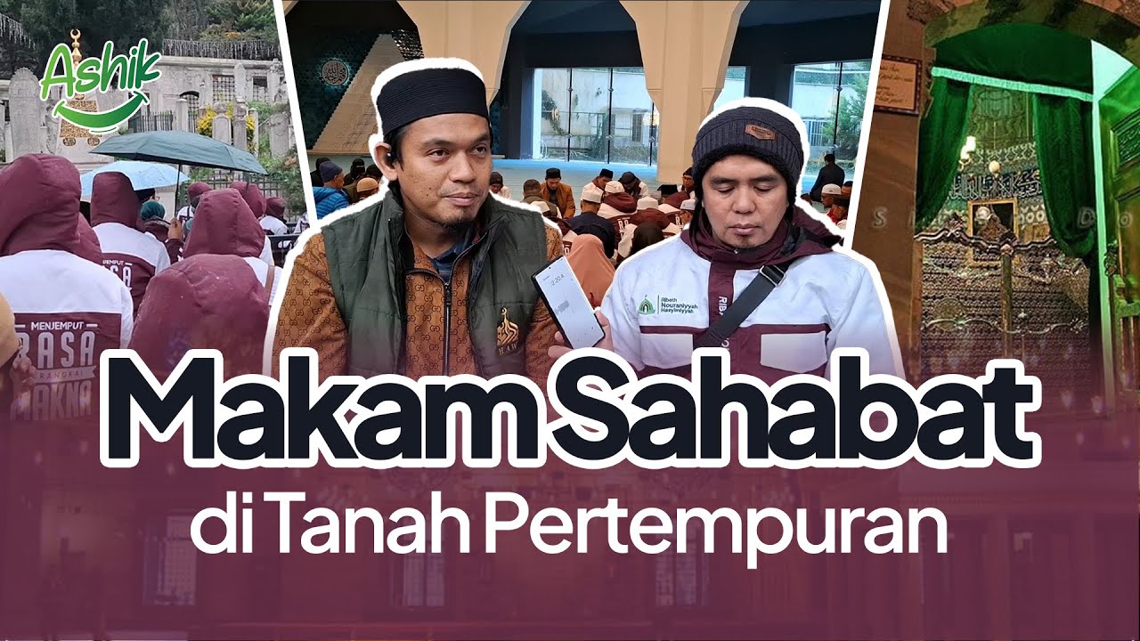 Makam Sahabat di Tanah Pertempuran: Abu Ayub Al-Anshari || ASHIK - Turki